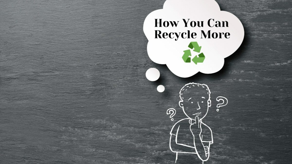 how you can recycle more