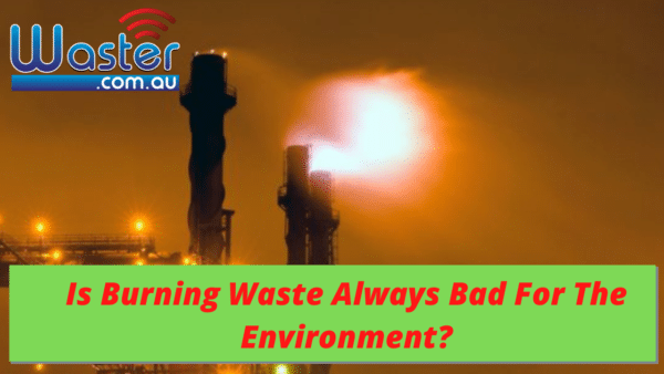 Is Incineration A Bad Idea For Environment